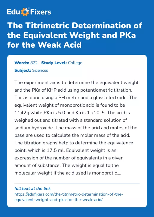 The Titrimetric Determination of the Equivalent Weight and PKa for the Weak Acid - Essay Preview